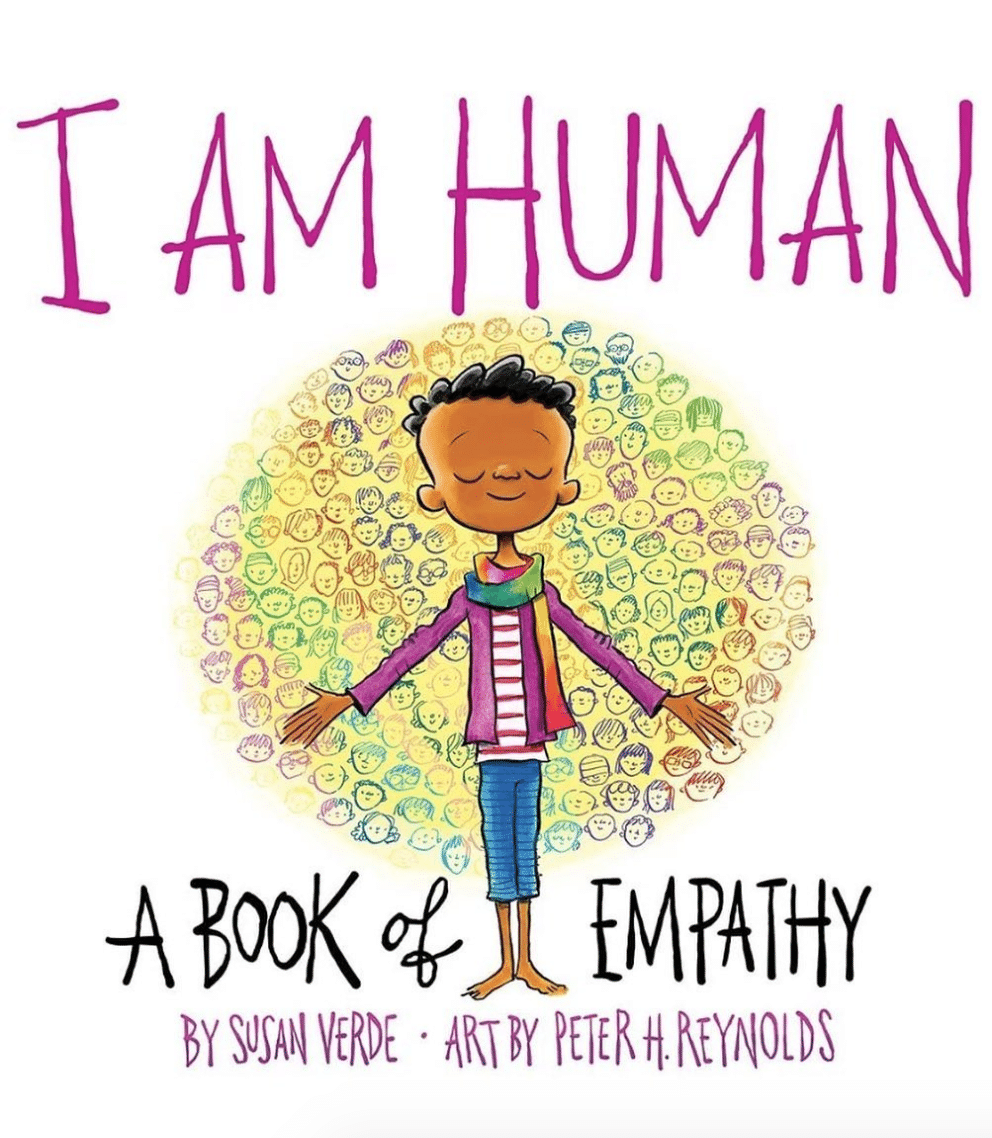 I am Human, A Book of Empathy by Susan Verde, Art by Peter H Reynolds 📚3-12 Years 📚A book on emotions and how others experience them.
